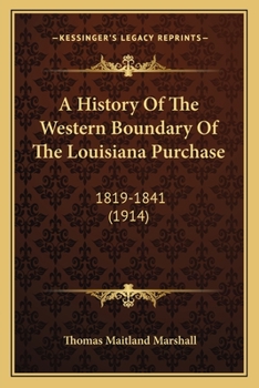 Paperback A History Of The Western Boundary Of The Louisiana Purchase: 1819-1841 (1914) Book