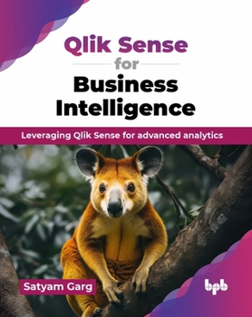 Paperback Qlik Sense for Business Intelligence: Leveraging Qlik Sense for advanced analytics (English Edition) Book