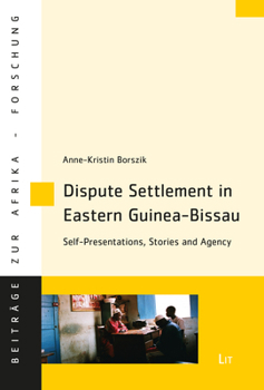 Paperback Dispute Settlement in Eastern Guinea-Bissau, 72: Self-Presentations, Stories and Agency Book