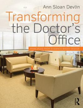Paperback Transforming the Doctor's Office: Principles from Evidence-based Design Book