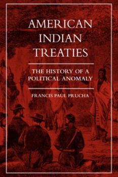 Paperback American Indian Treaties: The History of a Political Anomaly Book
