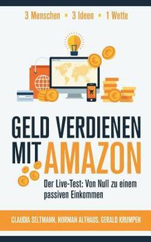 Paperback Geld verdienen mit Amazon: Der Live-Test: Von Null zu einem passiven Einkommen [German] Book