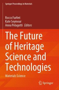 Paperback The Future of Heritage Science and Technologies: Materials Science (Springer Proceedings in Materials) Book
