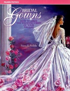 Paperback Bridal Gowns: The Basics of Designing, Fitting & Sewing Your Wedding Dress Book