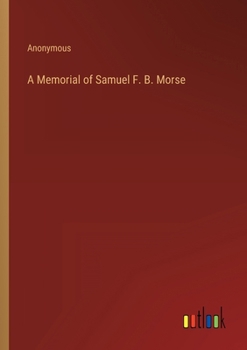 Paperback A Memorial of Samuel F. B. Morse Book