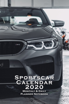 SPORTSCAR CALENDAR 2020 MONTHLY and DAILY PLANNER NOTEBOOK ORGANIZER : 6x9 Inch Calendar from Dec 19 to Jan 21 with Monthly Overview in Front Followed by a Daily Planner for Office or Home Perfect Bir
