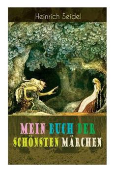 Paperback Mein Buch der schönsten Märchen: Das Weihnachtsland, Die schwimmende Insel, Der Rosenkönig, Der Hexenmeister, Am See und im Schnee, Der Zwergenwald, D [German] Book