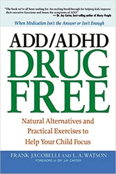 Paperback ADD/ADHD Drug Free: Natural Alternatives and Practical Exercises to Help Your Child Focus Book