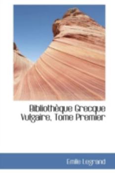 Paperback Bibliotheque Grecque Vulgaire, Tome Premier Book