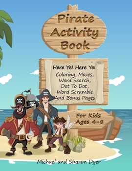 Paperback Pirate Activity Book: Coloring, Mazes, Word Search, Dot To Dot, Word Scramble, and Bonus Pages for kids ages 4 - 8 Book