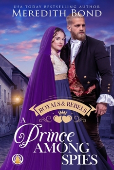 A Prince Among Spies - Book #3 of the Royals & Rebels