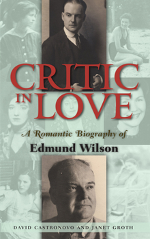 Hardcover Critic in Love: A Romantic Biography of Edmund Wilson Book