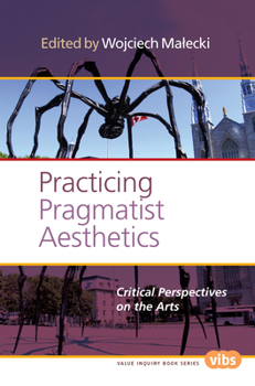 Paperback Practicing Pragmatist Aesthetics: Critical Perspectives on the Arts Book