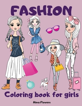Fashion Coloring book for girls: Coloring book with modern and trendy girls/for girls ages 8-12