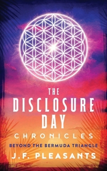 Paperback The Disclosure Day Chronicles (Book One: Beyond The Bermuda Triangle) Book