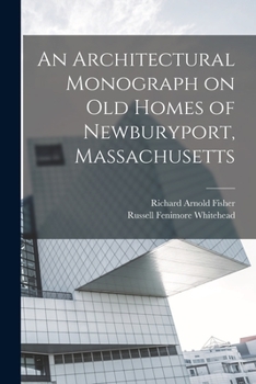 Paperback An Architectural Monograph on old Homes of Newburyport, Massachusetts Book