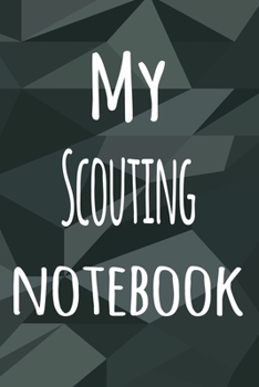 My Scouting Notebook: The perfect way to record your hobby - 6x9 119 page lined journal!