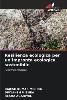 Resilienza ecologica per un'impronta ecologica sostenibile (Italian Edition)