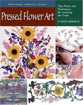 Hardcover Pressed Flower Art: Tips, Tools, and Techniques for Learning the Craft (Heritage Crafts Today) Book