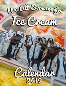 Paperback We All Scream for Ice Cream!: Calendar 2019 Book