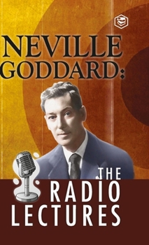 Neville Goddard's Feeling is the Secret: How Our Thoughts and Feelings Affect Who We Become and What We Achieve