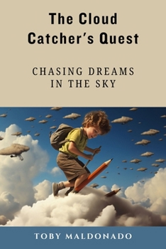 The Cloud Catcher's Quest: Chasing Dreams in the Sky