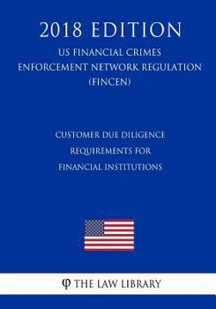 Customer Due Diligence Requirements for Financial Institutions (US Financial Crimes Enforcement Network Regulation) (FINCEN)