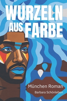 Paperback Wurzeln aus Farbe: Ein München Roman [German] Book