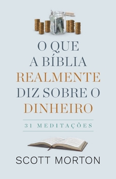 Paperback O Que a Bíblia Realmente Diz Sobre Dinheiro: 31 Meditações [Portuguese] Book