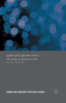 Paperback Queer Post-Gender Ethics: The Shape of Selves to Come Book