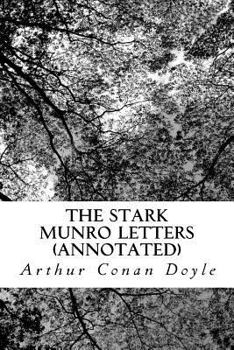 The Stark Munro Letters (Annotated): Being Series of Twelve Letters Written by J. Stark Munro, M.B., to His Friend and Former Fellow-Student, Herbert