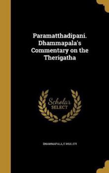 Hardcover Paramatthadipani. Dhammapala's Commentary on the Therigatha Book