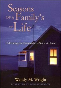 Hardcover Seasons of a Family's Life: Cultivating the Contemplative Spirit at Home Book