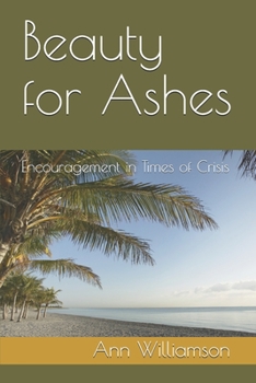 Paperback Beauty for Ashes: Encouragement in Times of Crisis Book