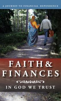 Paperback Faith and Finances: In God We Trust: A Journey to Financial Dependence Book