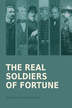 Paperback The Real Soldiers of Fortune: Adventurers, Mercenaries, and War Heroes Who Shaped the World Book