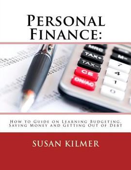 Paperback Personal Finance: How to Guide on Learning Budgeting, Saving Money and Getting Out of Debt Book