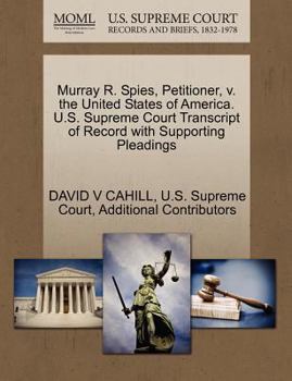 Paperback Murray R. Spies, Petitioner, V. the United States of America. U.S. Supreme Court Transcript of Record with Supporting Pleadings Book