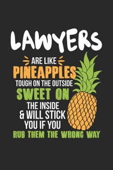Lawyers Are Like Pineapples. Tough On The Outside Sweet On The Inside: Lawyer. Ruled Composition Notebook to Take Notes at Work. Lined Bullet Point Diary, To-Do-List or Journal For Men and Women.