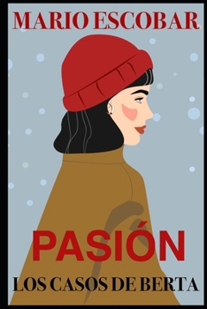 Pasión: Misterio e intriga (Los casos de Berta) (Spanish Edition)