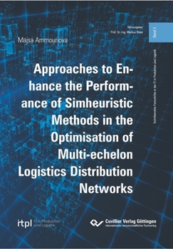 Paperback Approaches to Enhance the Performance of Simheuristic Methods in the Optimisation of Multi-echelon Logistics Distribution Networks Book