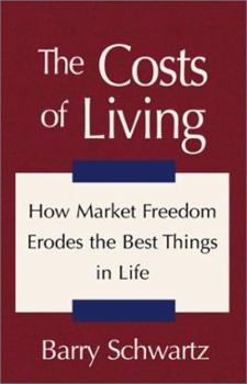 Hardcover The Costs of Living: How Market Freedom Erodes the Best Things in Life Book