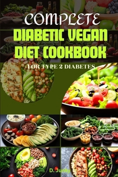 Complete Diabetic Vegan Diet Cookbook For Type 2 Diabetes