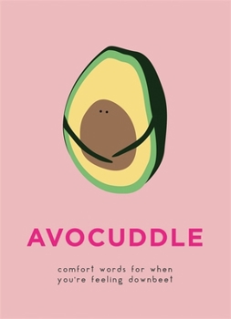 Hardcover AvoCuddle: Comfort words for when you're feeling downbeet Book