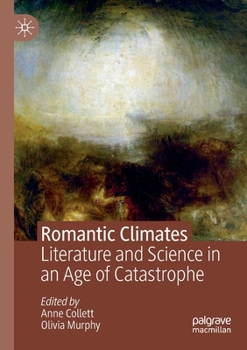 Paperback Romantic Climates: Literature and Science in an Age of Catastrophe Book