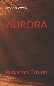 Paperback Aurora: Recuerdos Oscuros [Spanish] Book