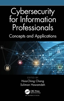 Hardcover Cybersecurity for Information Professionals: Concepts and Applications Book