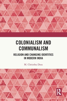 Colonialism and Communalism: Religion and Changing Identities in Modern India