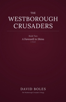 A Farewell to Shins: The Westborough Crusaders: Book Two