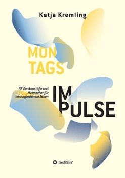 Paperback Montags-Impulse: 52 Denkanstöße und Mutmacher für herausfordernde Zeiten [German] Book